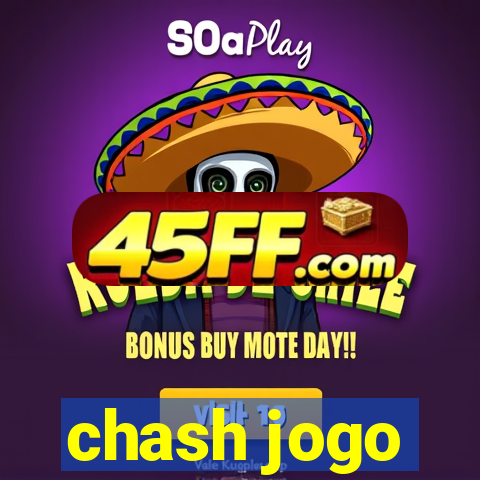 chash jogo
